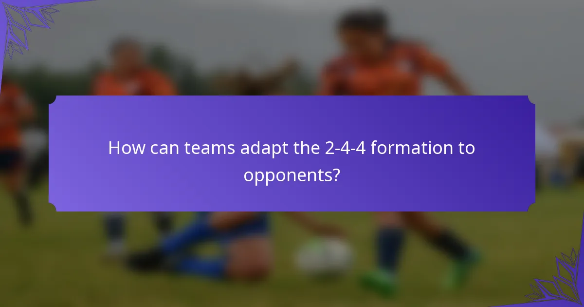 How can teams adapt the 2-4-4 formation to opponents?