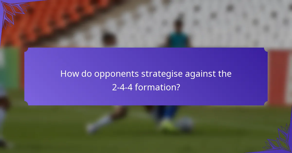 How do opponents strategise against the 2-4-4 formation?