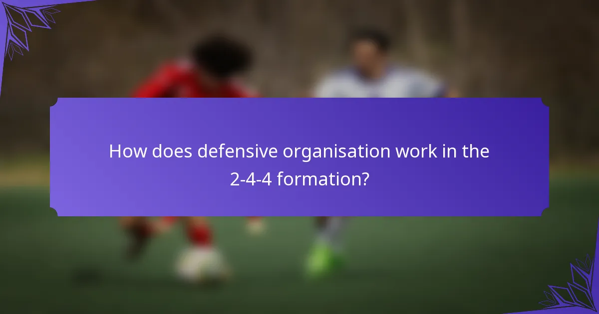 How does defensive organisation work in the 2-4-4 formation?