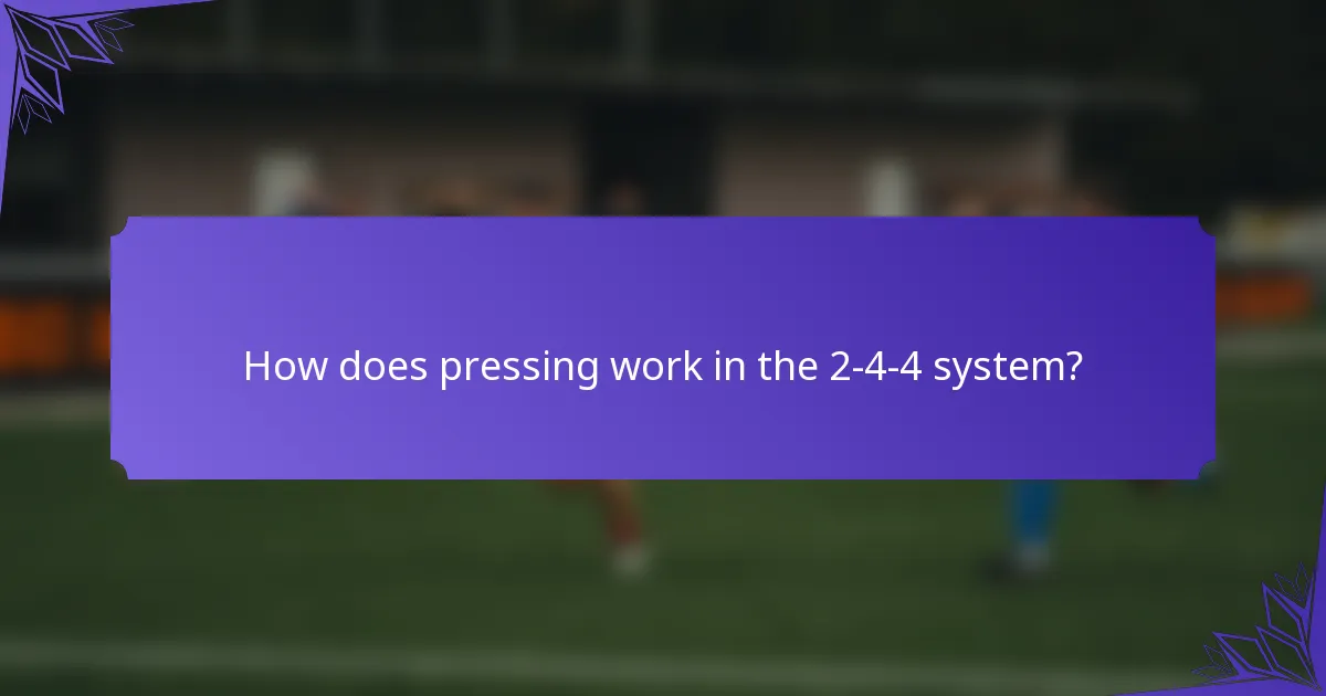 How does pressing work in the 2-4-4 system?