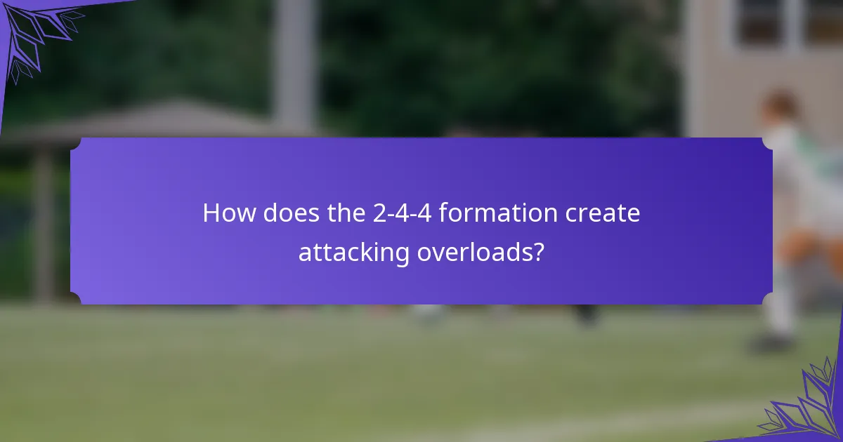 How does the 2-4-4 formation create attacking overloads?