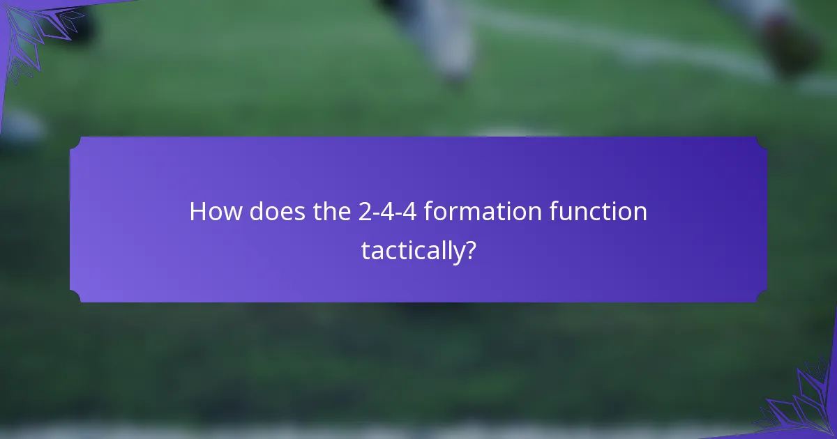 How does the 2-4-4 formation function tactically?