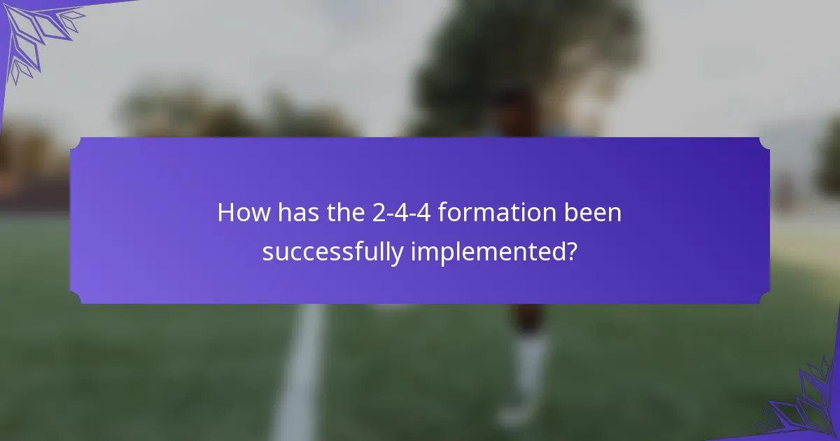 How has the 2-4-4 formation been successfully implemented?