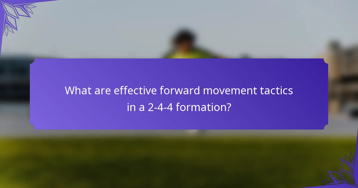 What are effective forward movement tactics in a 2-4-4 formation?