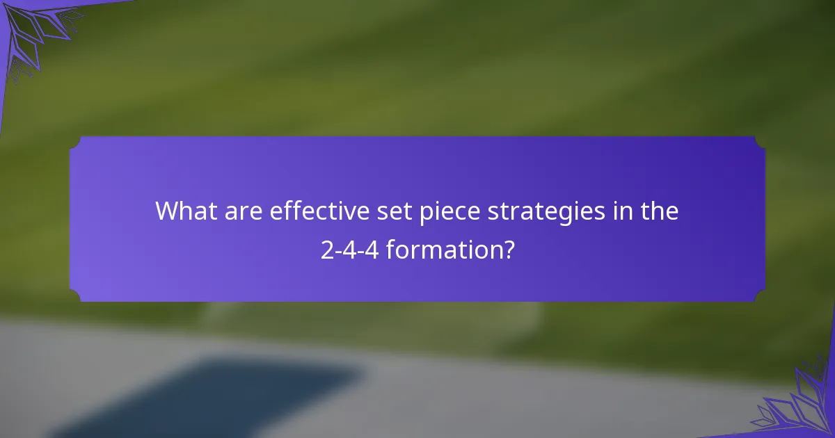 What are effective set piece strategies in the 2-4-4 formation?