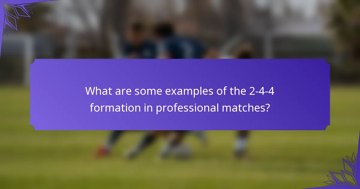 What are some examples of the 2-4-4 formation in professional matches?