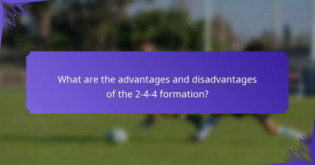 What are the advantages and disadvantages of the 2-4-4 formation?