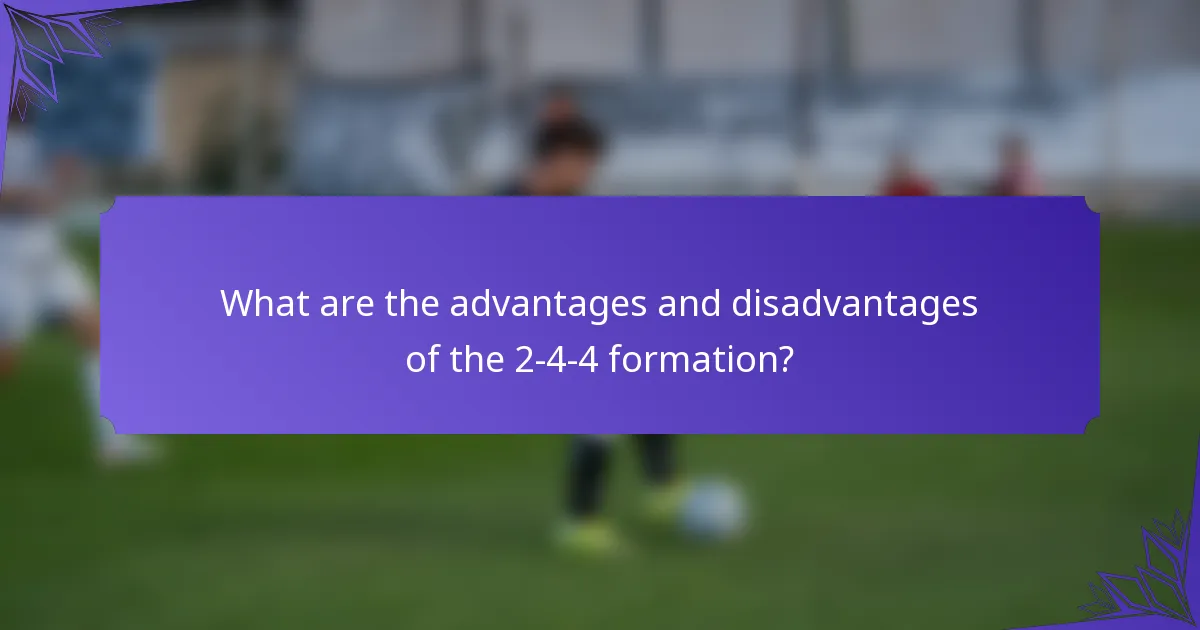 What are the advantages and disadvantages of the 2-4-4 formation?