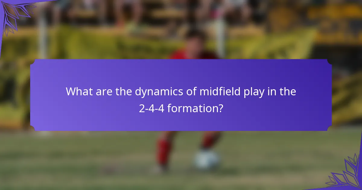 What are the dynamics of midfield play in the 2-4-4 formation?
