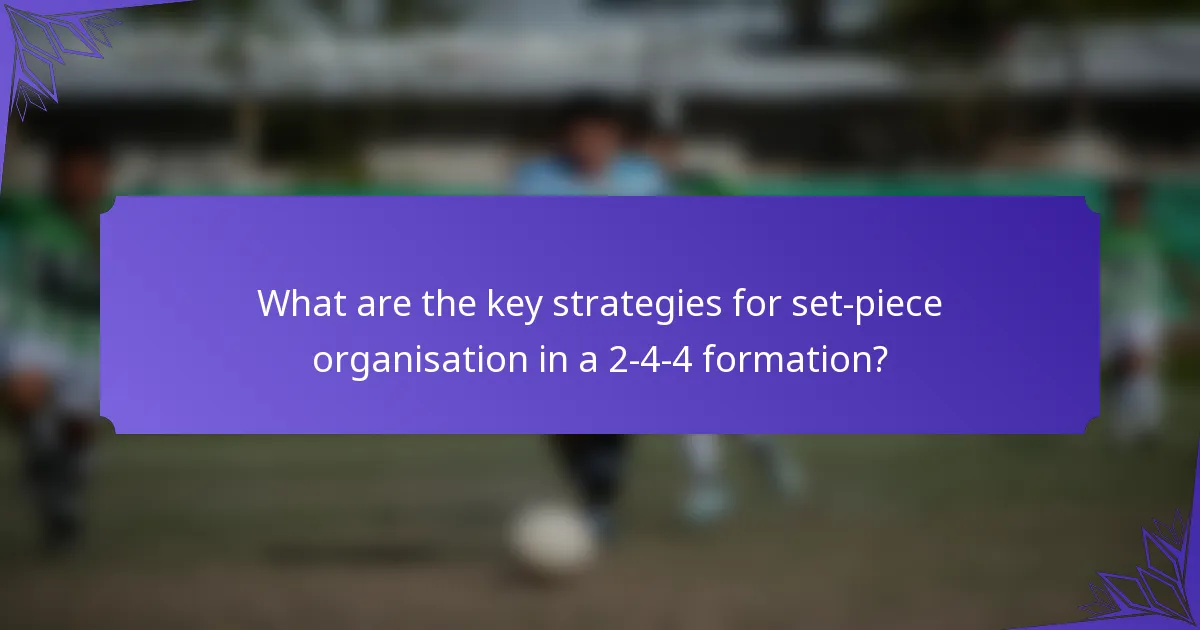 What are the key strategies for set-piece organisation in a 2-4-4 formation?