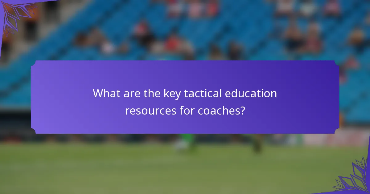 What are the key tactical education resources for coaches?