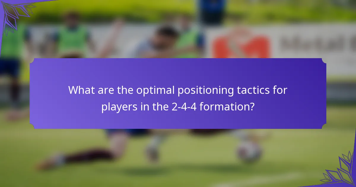 What are the optimal positioning tactics for players in the 2-4-4 formation?