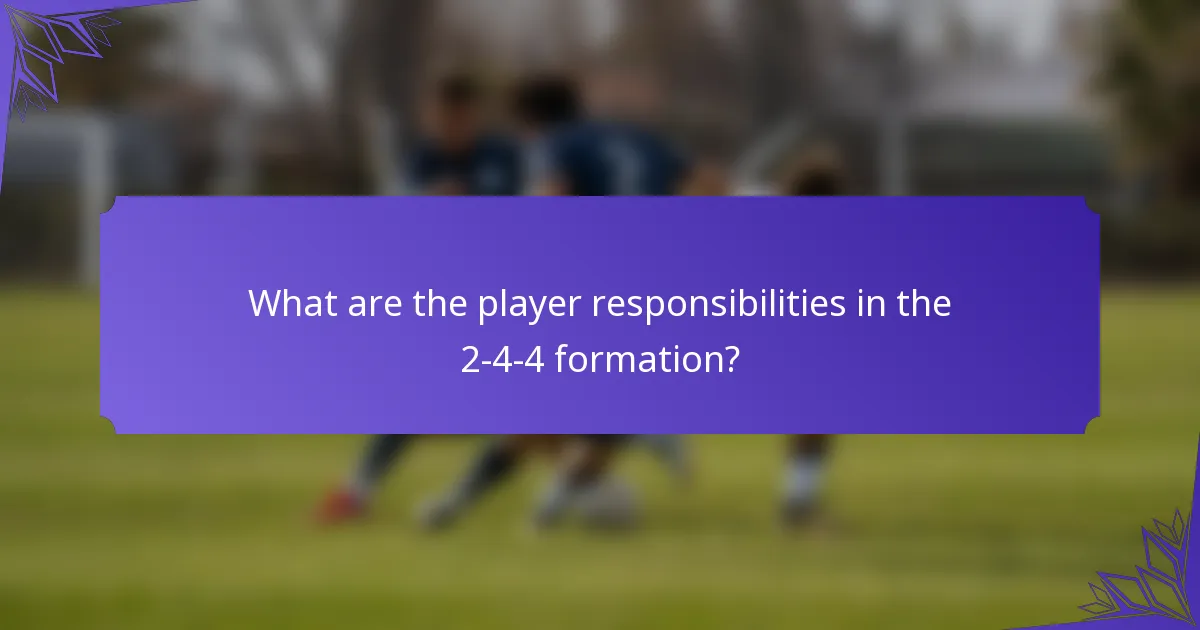 What are the player responsibilities in the 2-4-4 formation?
