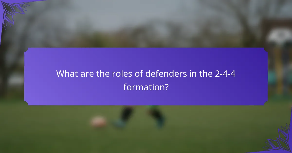 What are the roles of defenders in the 2-4-4 formation?