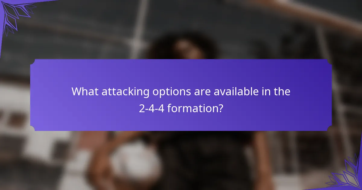What attacking options are available in the 2-4-4 formation?