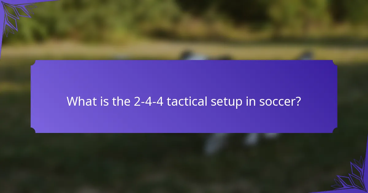 What is the 2-4-4 tactical setup in soccer?