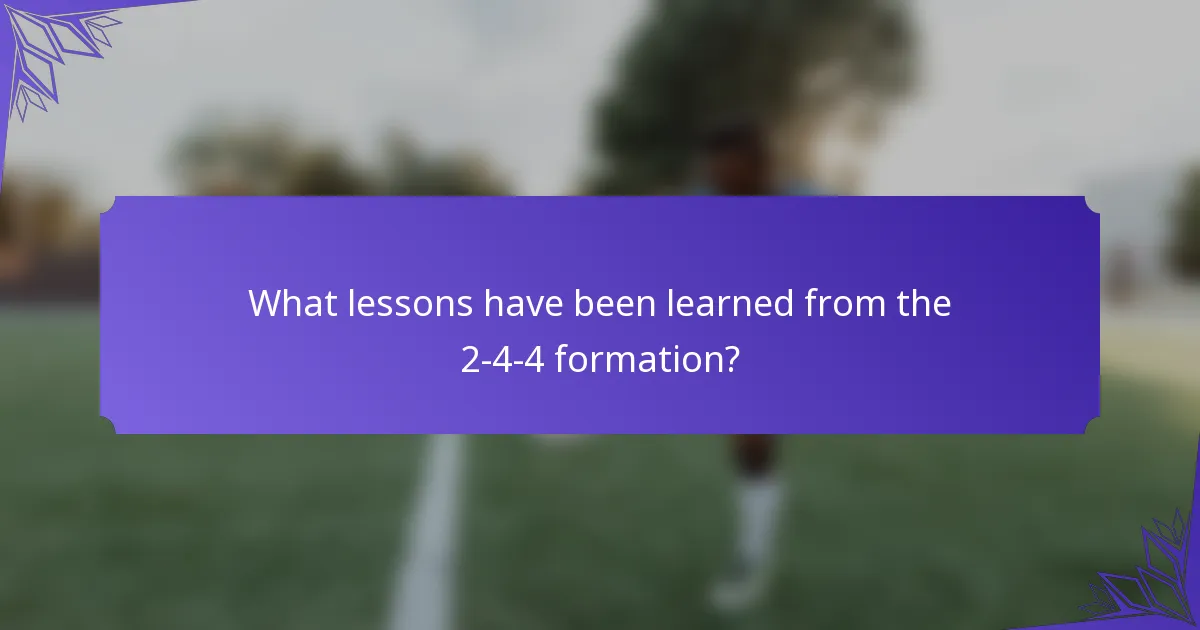 What lessons have been learned from the 2-4-4 formation?