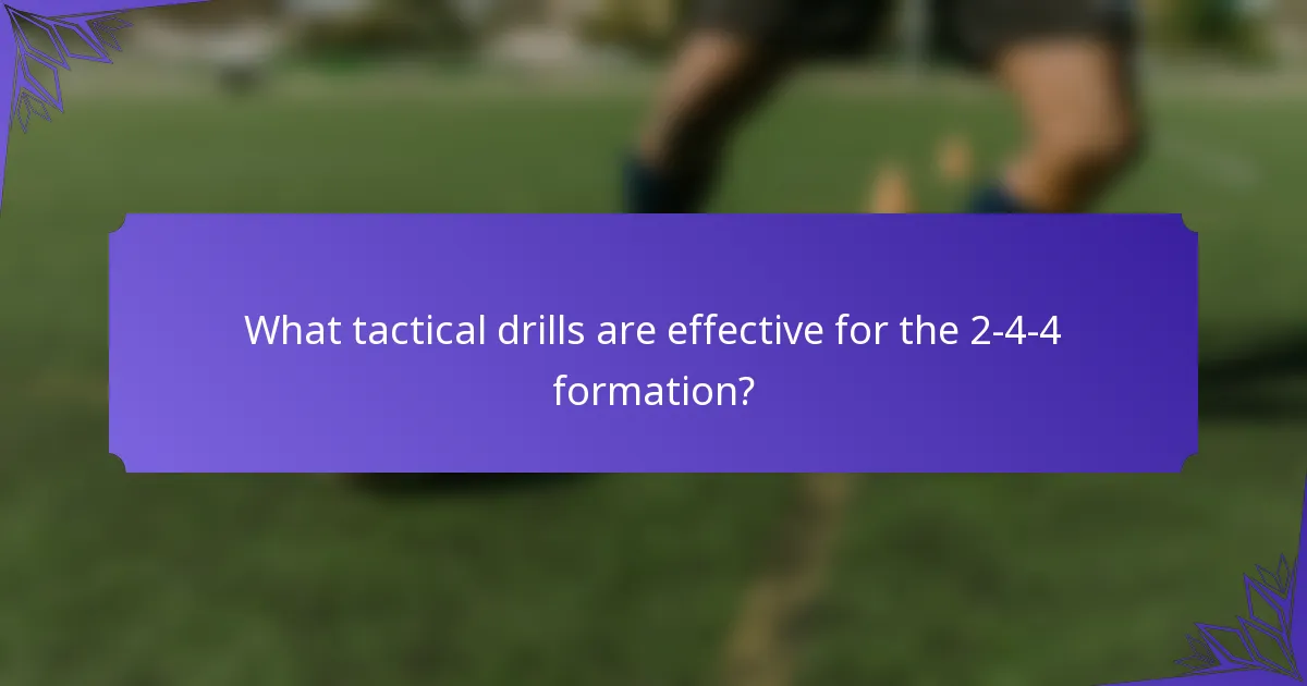 What tactical drills are effective for the 2-4-4 formation?